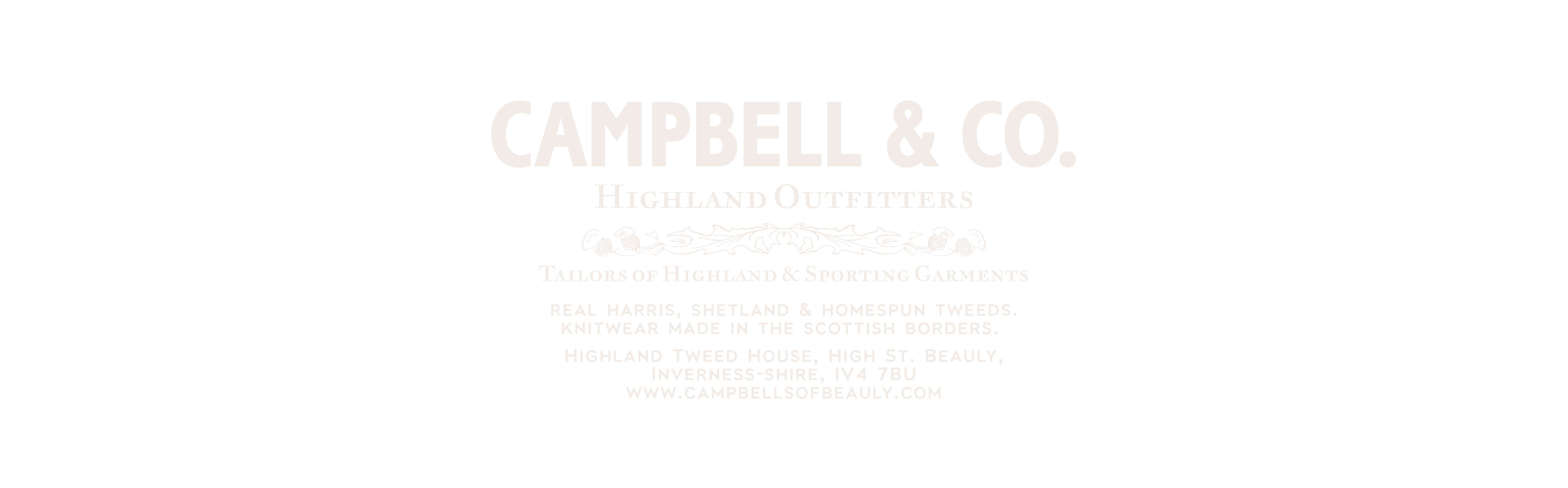 White text on a black background reads “CAMPBELL & CO. Highland Outfitters, Tailors of Highland & Sporting Garments. Real Harris, Shetland & homespun tweeds, knitwear made in the Scottish Borders. Highland Tweed House, High St. Beauly, Inverness-Shire, IV4 7BU. www.campbellsofbeauly.com” with decorative flourishes.